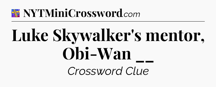 Luke Skywalker's mentor, Obi-Wan __ Codycross