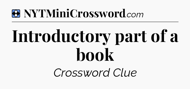 Solution: Introductory part of a book - NYT Mini Crossword