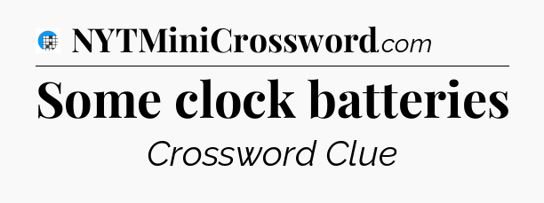 Some clock batteries Crossword Clue