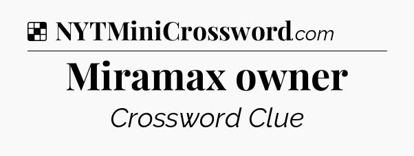 Solution: Miramax owner - NYT Crossword
