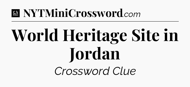 World Heritage Site in Jordan - LA Times Crossword