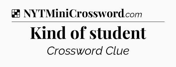 Solution: Kind of student - NYT Crossword