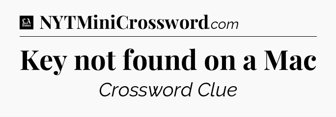 Key not found on a Mac - LA Times Crossword