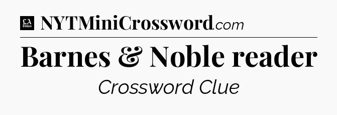 Barnes & Noble reader - LA Times Crossword