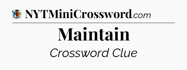 Maintain Crossword Clue