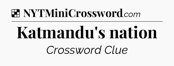 Solution: Katmandu's nation - NYT Crossword