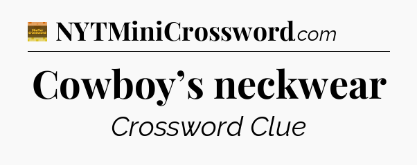 Cowboy’s neckwear - Eugene Sheffer Crossword