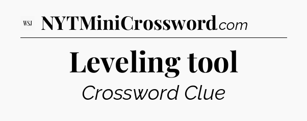 Leveling tool - WSJ Crossword