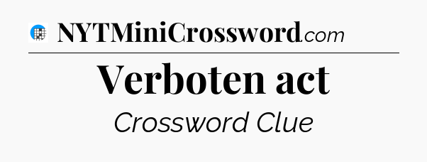 Verboten act Crossword Clue