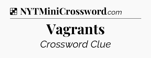 Solution: Vagrants - NYT Crossword