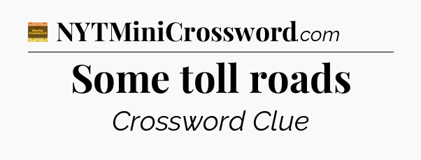 Some toll roads - Eugene Sheffer Crossword