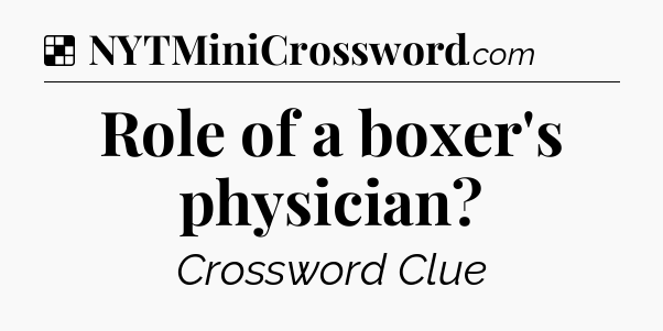 Solution: Role of a boxer's physician - NYT Crossword