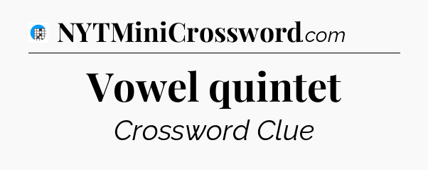 Vowel quintet Crossword Clue