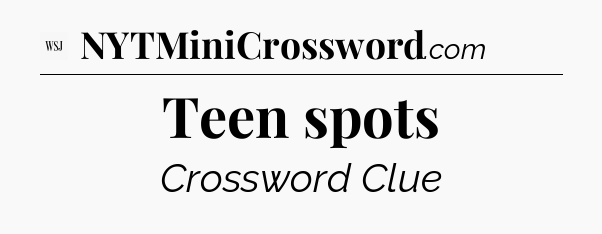 Teen spots - WSJ Crossword