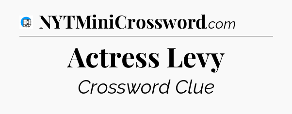 Actress Levy Crossword Clue