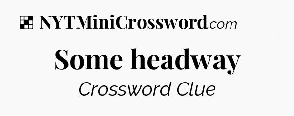 Solution: Some headway - NYT Crossword