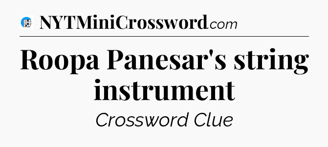 Roopa Panesar's string instrument Crossword Clue