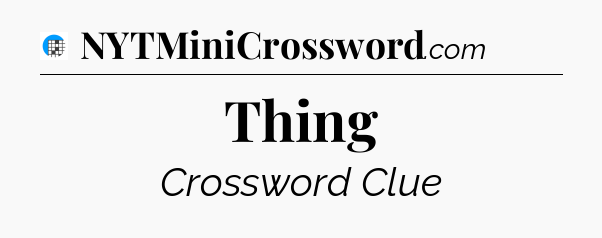 Thing Crossword Clue