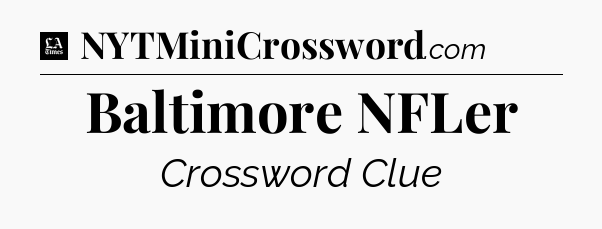 Baltimore NFLer - LA Times Crossword