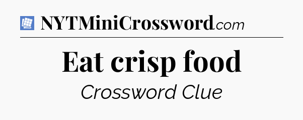 Eat crisp food Puzzle Page Crossword Clue