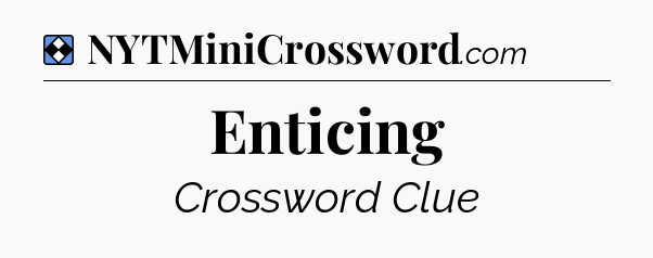Solution: Enticing - NYT Mini Crossword