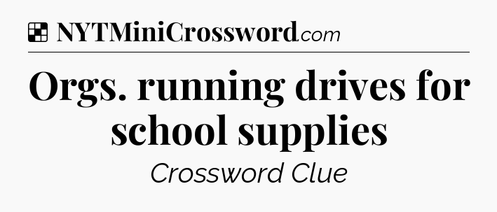 Solution: Orgs. running drives for school supplies - NYT Crossword