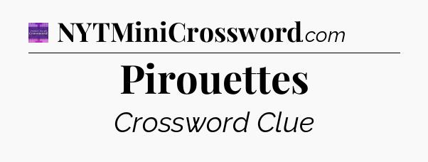 Pirouettes - Thomas Joseph Crossword
