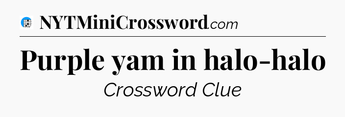 Purple yam in halo-halo Crossword Clue