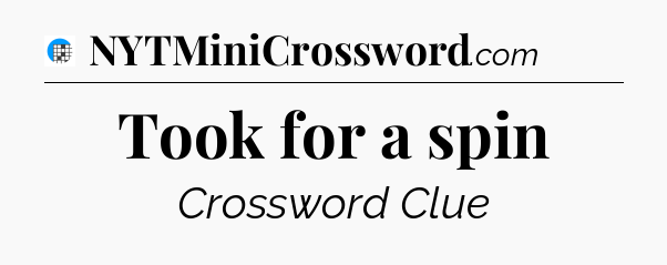 Took for a spin Crossword Clue