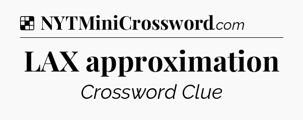 Solution: LAX approximation - NYT Crossword