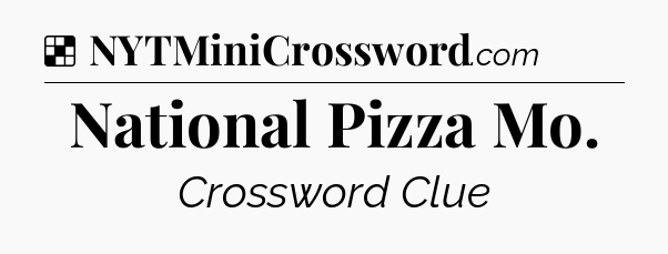 Solution: National Pizza Mo - NYT Crossword