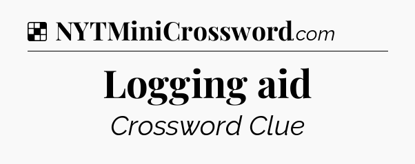 Solution: Logging aid - NYT Crossword