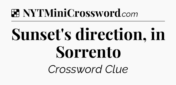 Solution: Sunset's direction, in Sorrento - NYT Crossword