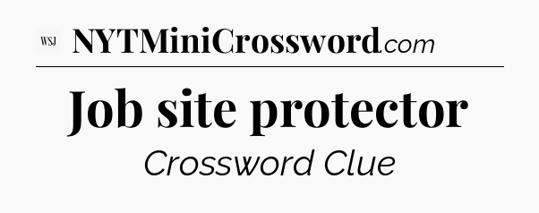 Job site protector - WSJ Crossword