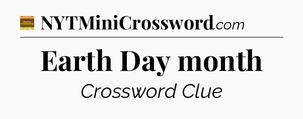 Earth Day month - Eugene Sheffer Crossword