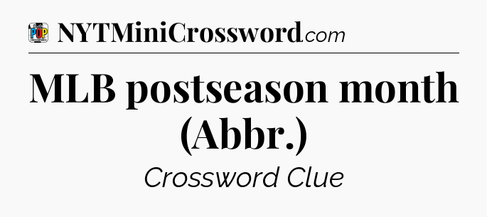 MLB postseason month (Abbr.) Crossword Clue