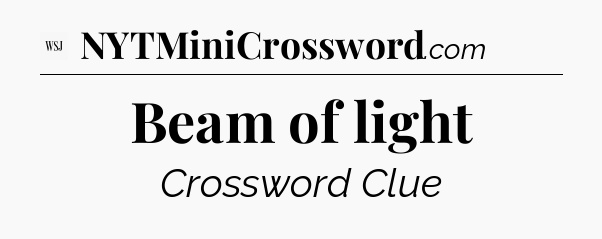 Beam of light - WSJ Crossword