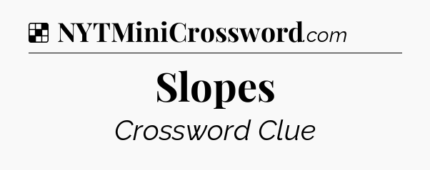 Solution: Slopes - NYT Crossword