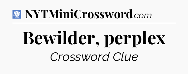 Bewilder, perplex Puzzle Page Crossword Clue