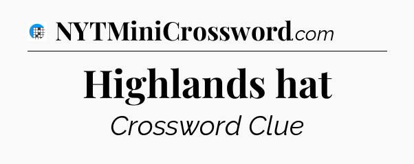 Highlands hat Crossword Clue
