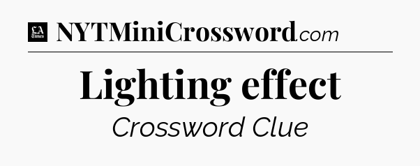Lighting effect - LA Times Crossword