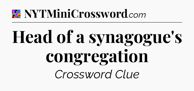 Head of a synagogue's congregation Crossword Clue
