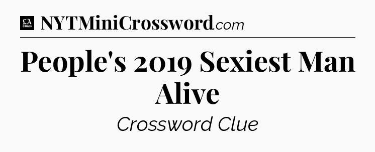 People's 2019 Sexiest Man Alive - LA Times Crossword