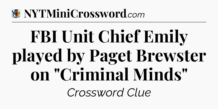FBI Unit Chief Emily played by Paget Brewster on 