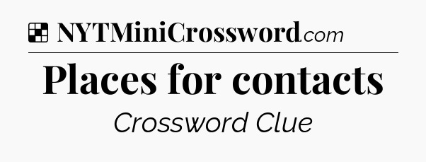Solution: Places for contacts - NYT Crossword