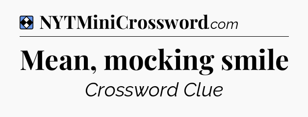 Solution: Mean, mocking smile - NYT Mini Crossword