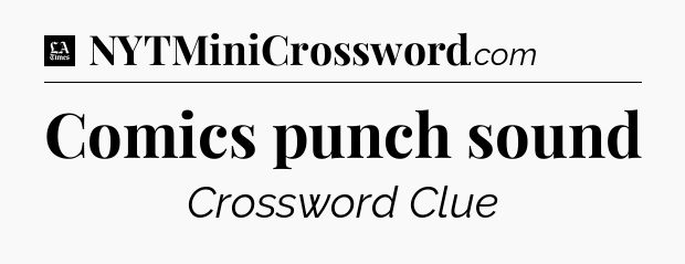 Comics punch sound - LA Times Crossword