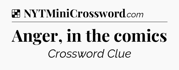 Solution: Anger, in the comics - NYT Crossword