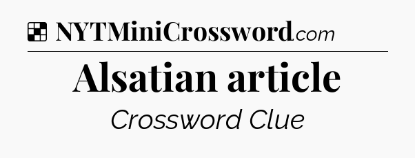 Solution: Alsatian article - NYT Crossword