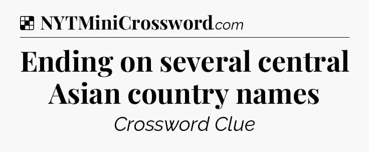Solution: Ending on several central Asian country names - NYT Crossword
